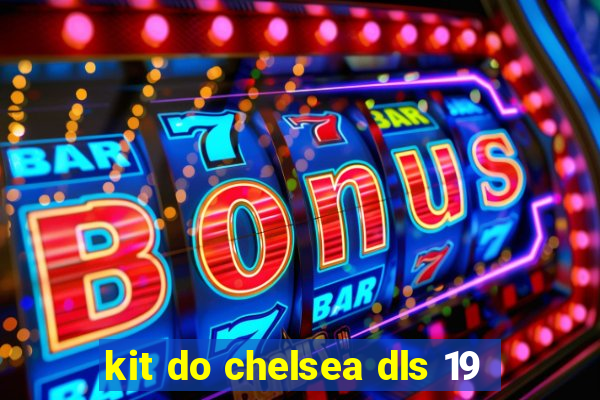 kit do chelsea dls 19